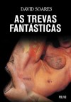 As Trevas Fantásticas - David Soares, José H. de Freitas