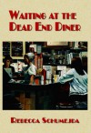 Waiting at the Dead End Diner - Rebecca Schumejda