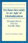 Techno-Security in an Age of Globalization: Perspectives from the Pacific Rim - Denis Fred Simon