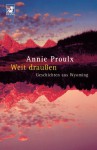 Weit draußen. Geschichten aus Wyoming - Annie Proulx