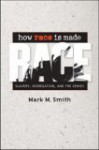 How Race Is Made: Slavery, Segregation, and the Senses - Mark M. Smith