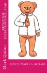 Edwin makes a mistake (Edwin the Entrepreneurial Bear) - Mark Quinn, Jennifer Quinn, Karen Hollowell