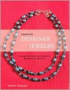 Making Designer Jewelry: Using Gemstones, Crystals, Beads, and Stones - Tammy Powley