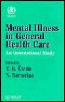 Mental Illness In General Health Care: An International Study - Norman Sartorius, T. B. Üstürn