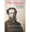 Alienist & Other Stories of Nineteenth-Century Brazil (Paperback) - Common - Edited by John Charles Chasteen, Introduction by John Charles Chasteen By (author) Machado de Assis