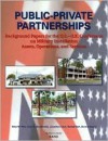 Public-Private Partnerships: Background Papers for the U.S.-U.K. Conference on Military Installation Assets, Operations, and Services - Ellen M. Pint