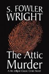 The Attic Murder - S. Fowler Wright