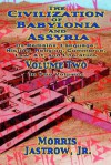 The Civilization of Babylonia & Assyria, Vol 2: Its Remains, Language, History, Religion, Commerce, Law, Art & Literature - Morris Jastrow Jr.