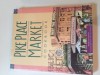 Pike Place Market Cookbook - Recipes, Anecdotes, And Personalities From Seattle's Renowned Public Market - Braiden Rex-Johnson