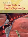 Study Guide for Essentials of Pathophysiology: Concepts of Altered Health States - Carol Mattson Porth