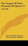 The Voyages of Pedro Fernandez de Quiros V1: 1595-1606 - Pedro Fernandez De Quiros, Clements Robert Markham