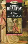 A Casa da Felicidade - Edith Wharton