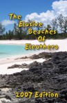 The Elusive Beaches Of Eleuthera 2007 Edition - Geoff Wells