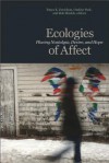 Ecologies of Affect: Placing Nostalgia, Desire, and Hope (Environmental Humanities) - Tonya K. Davidson, Ondine Park, Rob Shields