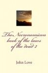 The Necronomicon book of the laws of the dead 2 (Volume 2) - John Love