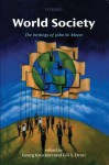 World Society: The Writings of John W. Meyer - Georg Krücken, Gili S. Drori