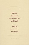 Wisdom Literature in Mesopotamia and Israel - Richard J. Clifford