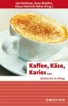 Kaffee, Käse, Karies ... (Erlebnis Wissenschaft) (German Edition) - Jan Koolman, Hans Moeller, K. H. Röhm