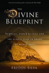 The Divine Blueprint: Temples, Power Places, and the Global Plan to Shape the Human Soul - Freddy Silva