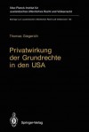 Privatwirkung Der Grundrechte in Den USA: Die State Action Doctrine Des U.S. Supreme Court Und Die Burgerrechtsgesetzgebung Des Bundes - Thomas Giegerich