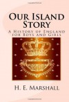 Our Island Story: A History of England for Boys and Girls - H.E. Marshall