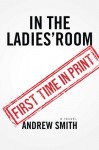 In The Ladies' Room: A Novel - Andrew Smith