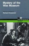 Mystery of the Wax Museum - Richard Koszarski, Richard Koszarski