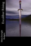 Excalibur Rising - Eileen Enwright Hodgetts