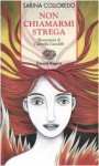 Non chiamarmi strega - Sabina Colloredo, G. Giandelli