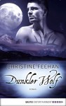 Dunkler Wolf: Roman (Die Karpatianer 25) (German Edition) - Christine Feehan, Ulrike Moreno