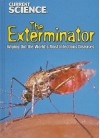 The Exterminator: Wiping Out the World's Most Infectious Diseases - Kristi Lew