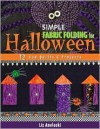 Simple Fabric Folding for Halloween: 12 Fun Quilts & Projects - Liz Aneloski, Liz Aneloski Publishing