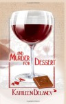 And Murder for Dessert - Kathleen Delaney