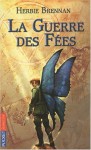 La guerre des Fees - Herbie Brennan, Bertrand Ferrier