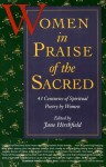 Women in Praise of the Sacred: 43 Centuries of Spiritual Poetry by Women - Jane Hirshfield