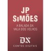 A Balada da Vala dos Velhos - J.P. Simões