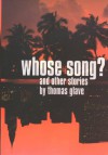 Whose Song?: And Other Stories - Thomas Glave