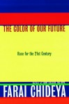 The Color of Our Future: Race in the 21st Century - Farai Chideya