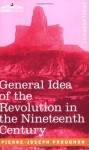 General Idea Of The Revolution In The Nineteenth Century - Pierre-Joseph Proudhon