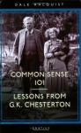 Common Sense 101: Lessons from Chesterton - Dale Ahlquist