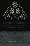 Darwin's Cathedral: Evolution, Religion, and the Nature of Society - David Sloan Wilson