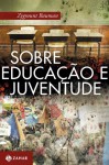 Sobre educação e juventude - Zygmunt Bauman