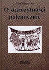 O starożytności polemicznie - Ewa Wipszycka