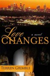 Love Changes - Terren Grimble