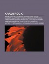 Krautrock: Album Krautrock, Gruppi Musicali Krautrock, Musicisti Krautrock, Tangerine Dream, Kraftwerk, Christopher Franke, Ulan - Source Wikipedia