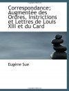 Correspondance; Augmentée des Ordres, Instrictions et Lettres de Louis XIII et du Card - Eugène Sue