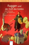 Fugger und der Duft des Goldes: Die Entstehung des Kapitalismus - Harald Parigger, Klaus Puth