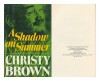 A Shadow On Summer - Christy Brown