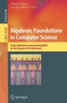 Algebraic Foundations in Computer Science: Essays Dedicated to Symeon Bozapalidis on the Occasion of His Retirement - Werner Kuich, George Rahonis