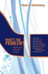 What's the Problem?: A Brief Guide to Thinking Critically - Paula Rothenberg